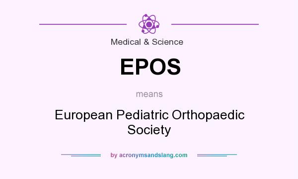 What does EPOS mean? It stands for European Pediatric Orthopaedic Society
