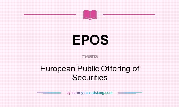 What does EPOS mean? It stands for European Public Offering of Securities