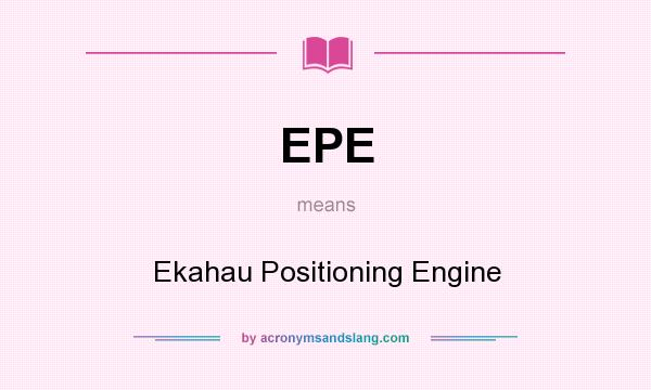 What does EPE mean? It stands for Ekahau Positioning Engine