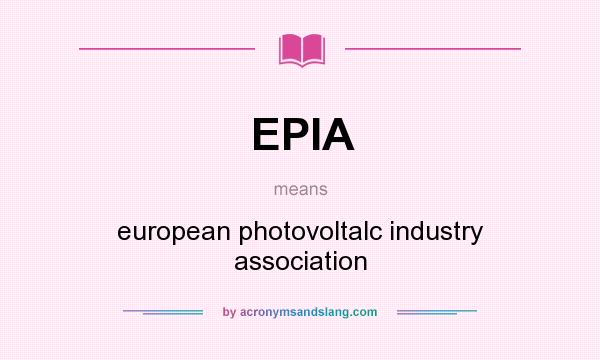 What does EPIA mean? It stands for european photovoltalc industry association