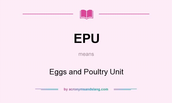 What does EPU mean? It stands for Eggs and Poultry Unit