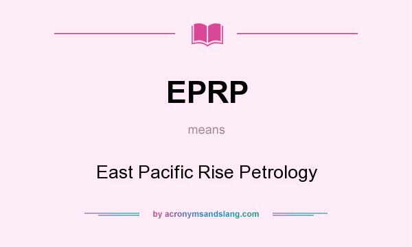 What does EPRP mean? It stands for East Pacific Rise Petrology