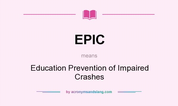 What does EPIC mean? It stands for Education Prevention of Impaired Crashes