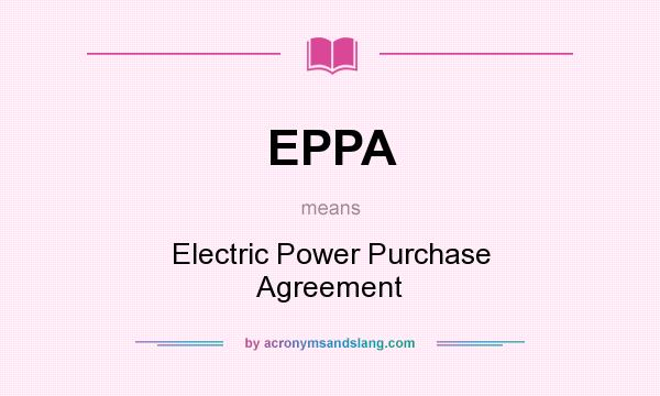 What does EPPA mean? It stands for Electric Power Purchase Agreement