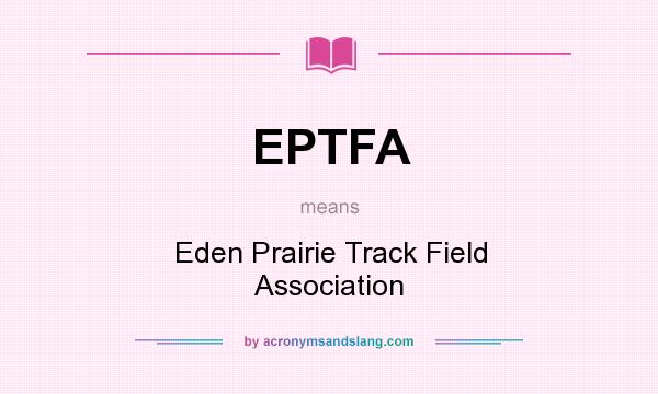 What does EPTFA mean? It stands for Eden Prairie Track Field Association