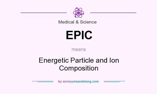 What does EPIC mean? It stands for Energetic Particle and Ion Composition
