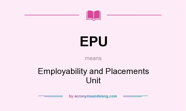 What does EPU mean? It stands for Employability and Placements Unit