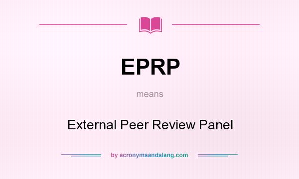 What does EPRP mean? It stands for External Peer Review Panel