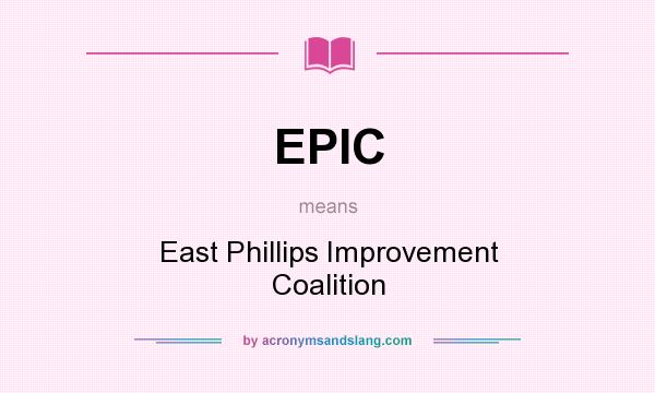 What does EPIC mean? It stands for East Phillips Improvement Coalition