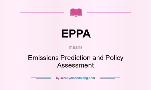 What does EPPA mean? It stands for Emissions Prediction and Policy Assessment