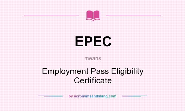 What does EPEC mean? It stands for Employment Pass Eligibility Certificate