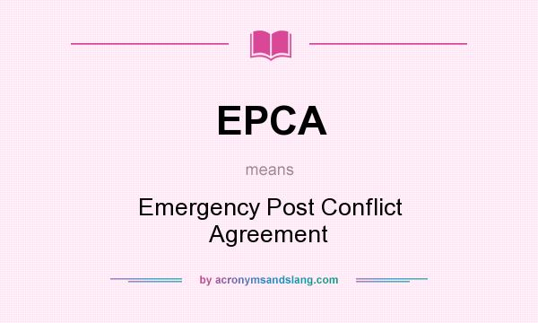 What does EPCA mean? It stands for Emergency Post Conflict Agreement