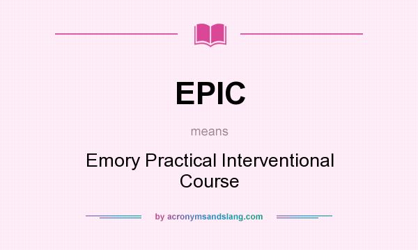 What does EPIC mean? It stands for Emory Practical Interventional Course