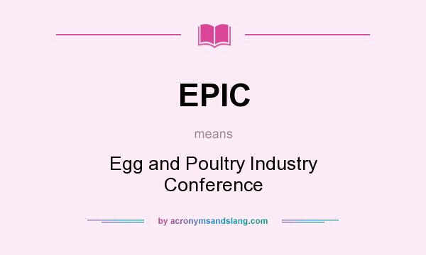 What does EPIC mean? It stands for Egg and Poultry Industry Conference