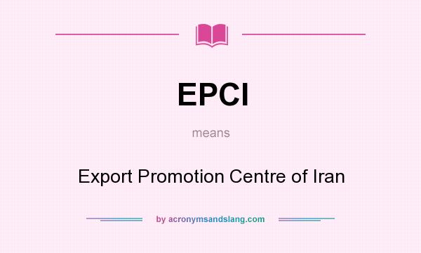 What does EPCI mean? It stands for Export Promotion Centre of Iran
