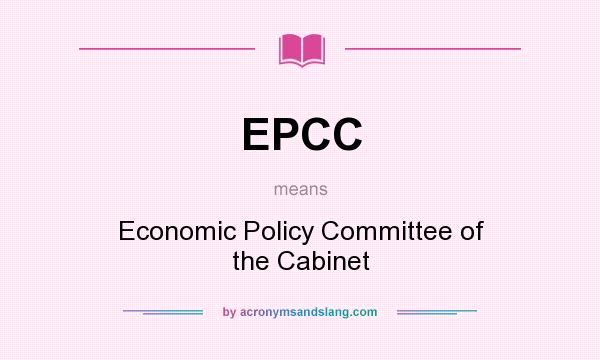 What does EPCC mean? It stands for Economic Policy Committee of the Cabinet