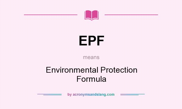 What does EPF mean? It stands for Environmental Protection Formula