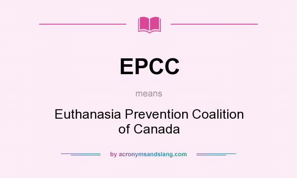 What does EPCC mean? It stands for Euthanasia Prevention Coalition of Canada