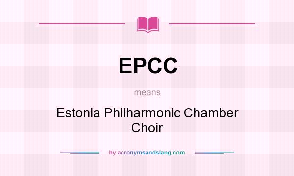 What does EPCC mean? It stands for Estonia Philharmonic Chamber Choir