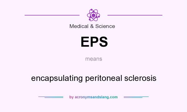 What does EPS mean? It stands for encapsulating peritoneal sclerosis
