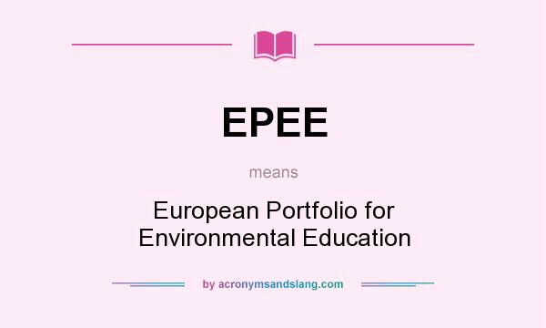 What does EPEE mean? It stands for European Portfolio for Environmental Education