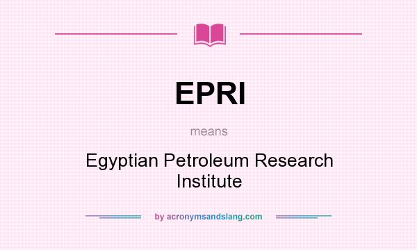 What does EPRI mean? It stands for Egyptian Petroleum Research Institute