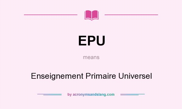 What does EPU mean? It stands for Enseignement Primaire Universel