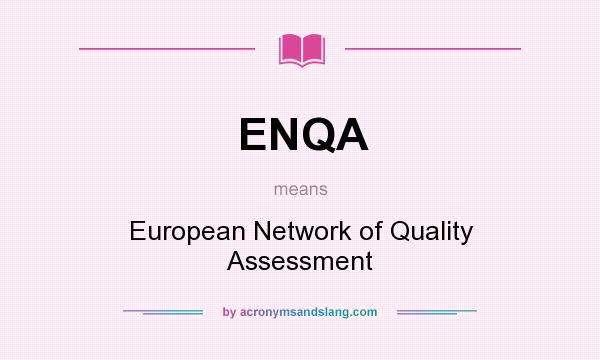 What does ENQA mean? It stands for European Network of Quality Assessment