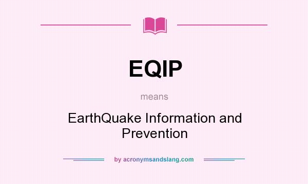 What does EQIP mean? It stands for EarthQuake Information and Prevention