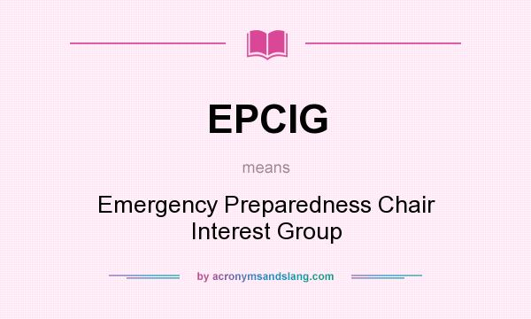 What does EPCIG mean? It stands for Emergency Preparedness Chair Interest Group