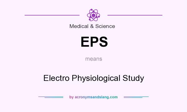 What does EPS mean? It stands for Electro Physiological Study