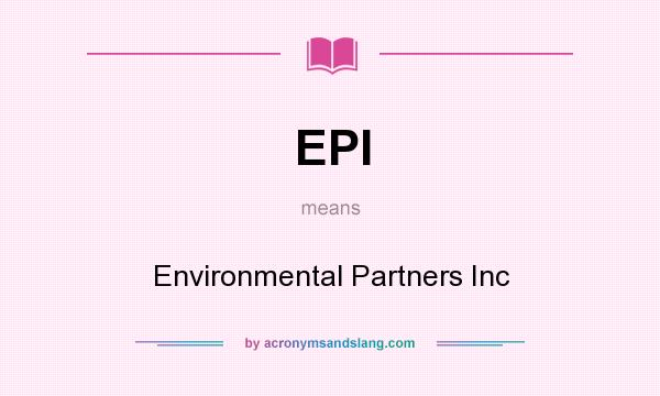 What does EPI mean? It stands for Environmental Partners Inc