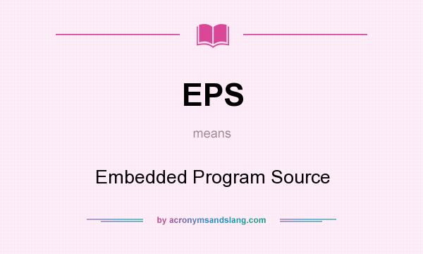What does EPS mean? It stands for Embedded Program Source