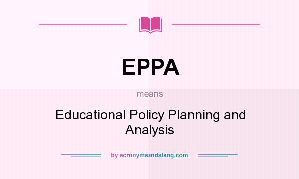 What does EPPA mean? It stands for Educational Policy Planning and Analysis