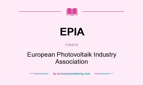 What does EPIA mean? It stands for European Photovoltaik Industry Association