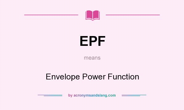 What does EPF mean? It stands for Envelope Power Function