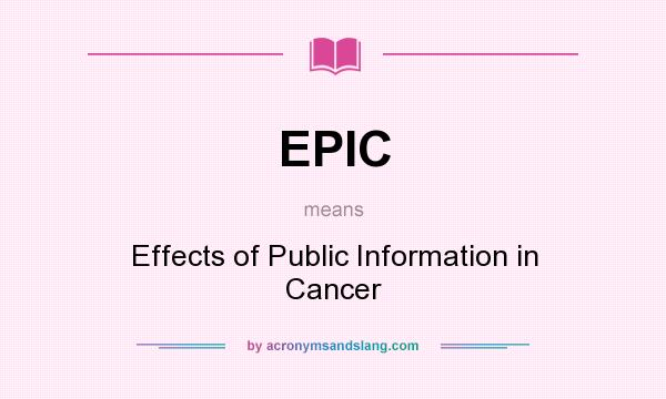 What does EPIC mean? It stands for Effects of Public Information in Cancer