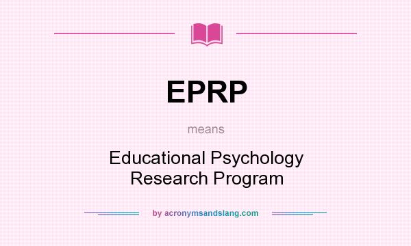 What does EPRP mean? It stands for Educational Psychology Research Program