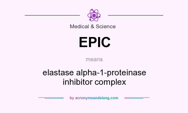 What does EPIC mean? It stands for elastase alpha-1-proteinase inhibitor complex