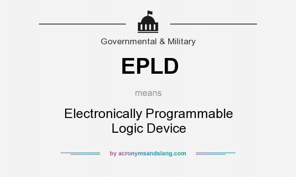 What does EPLD mean? It stands for Electronically Programmable Logic Device