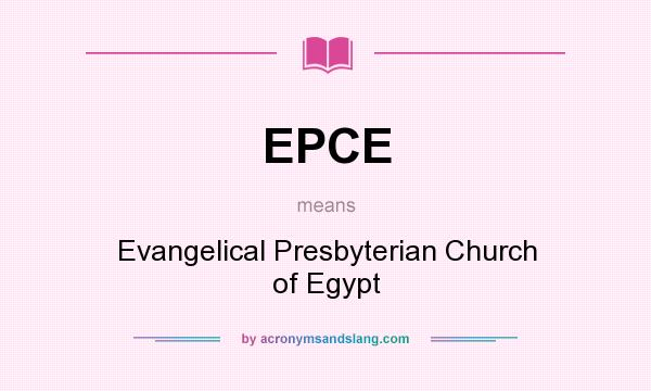 What does EPCE mean? It stands for Evangelical Presbyterian Church of Egypt