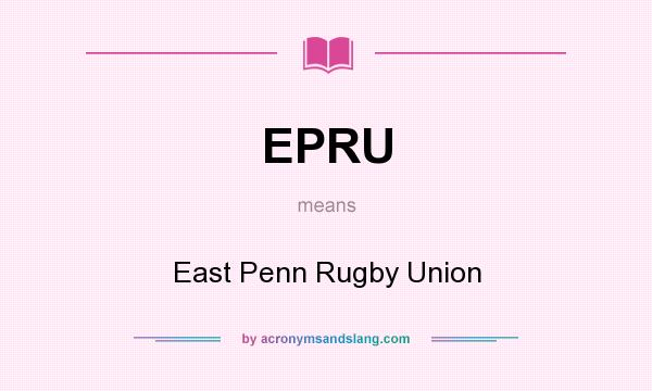 What does EPRU mean? It stands for East Penn Rugby Union