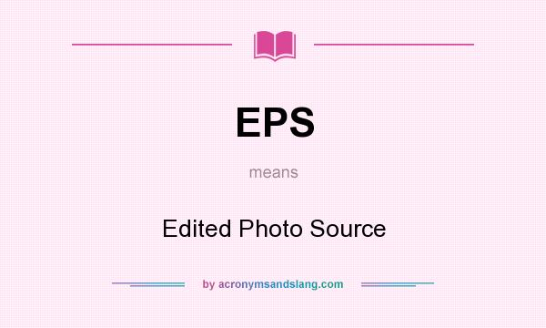 What does EPS mean? It stands for Edited Photo Source