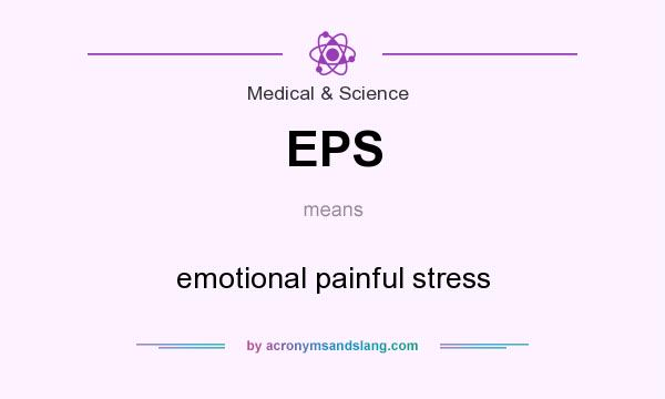 What does EPS mean? It stands for emotional painful stress