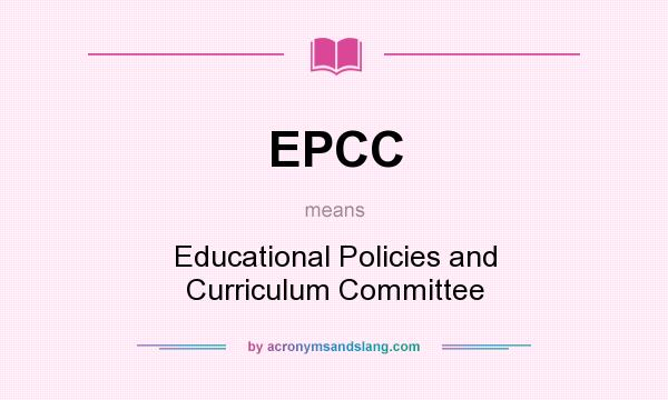 What does EPCC mean? It stands for Educational Policies and Curriculum Committee