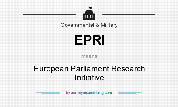 What does EPRI mean? It stands for European Parliament Research Initiative