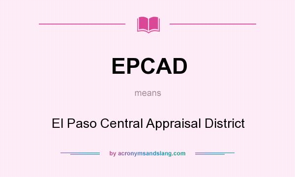 What does EPCAD mean? It stands for El Paso Central Appraisal District