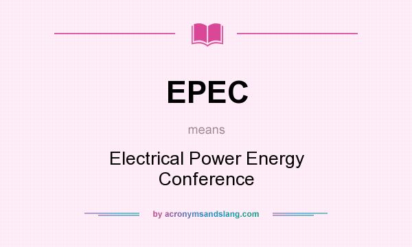 What does EPEC mean? It stands for Electrical Power Energy Conference