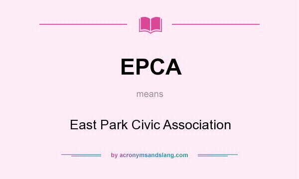 What does EPCA mean? It stands for East Park Civic Association