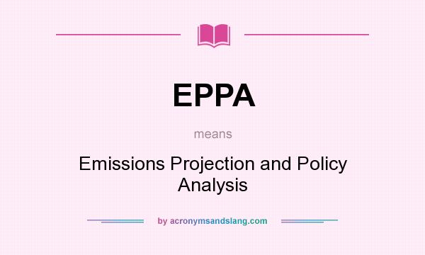 What does EPPA mean? It stands for Emissions Projection and Policy Analysis
